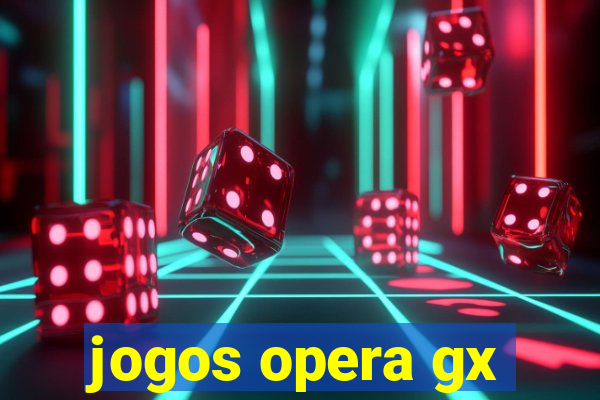 jogos opera gx